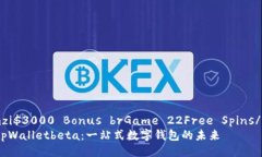 uremzi$3000 Bonus brGame 22Free Spins/urezi探索tpWalletbeta：